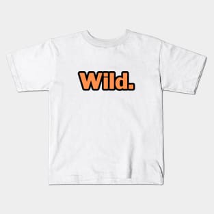 Wild. art Kids T-Shirt